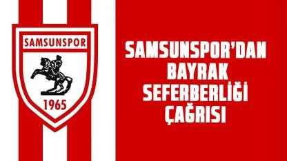 Samsunspor’dan bayrak seferberliği çağrısı