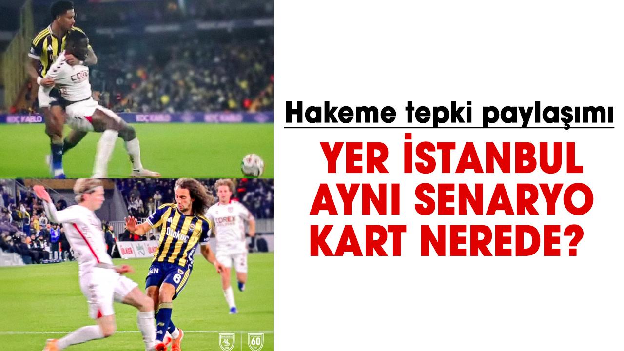 Samsunspor’dan hakem Oğuzhan Çakır'a tepki paylaşımı: Yer İstanbul. Aynı senaryo. Kart nerede?