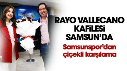 Samsunspor'dan Rayo Vallecano kafilesine 'Hoş geldiniz' mesajı
