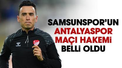 Samsunspor'un Antalyaspor maçı hakemi hakemi belli oldu