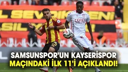 Samsunspor'un Kayserispor maçındaki ilk 11'i açıklandı! Kalede değişim