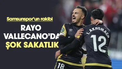 Samsunspor'un rakibi Rayo Vallecano'da şok sakatlık