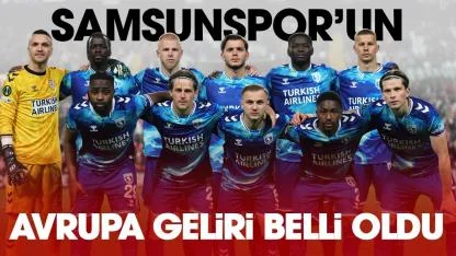 Samsunspor'un UEFA geliri belli oldu