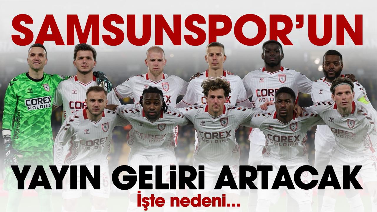 Samsunspor'un yayın geliri 40 milyon TL daha artacak! İşte nedeni