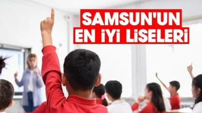 Samsun'un en iyi liseleri belli oldu