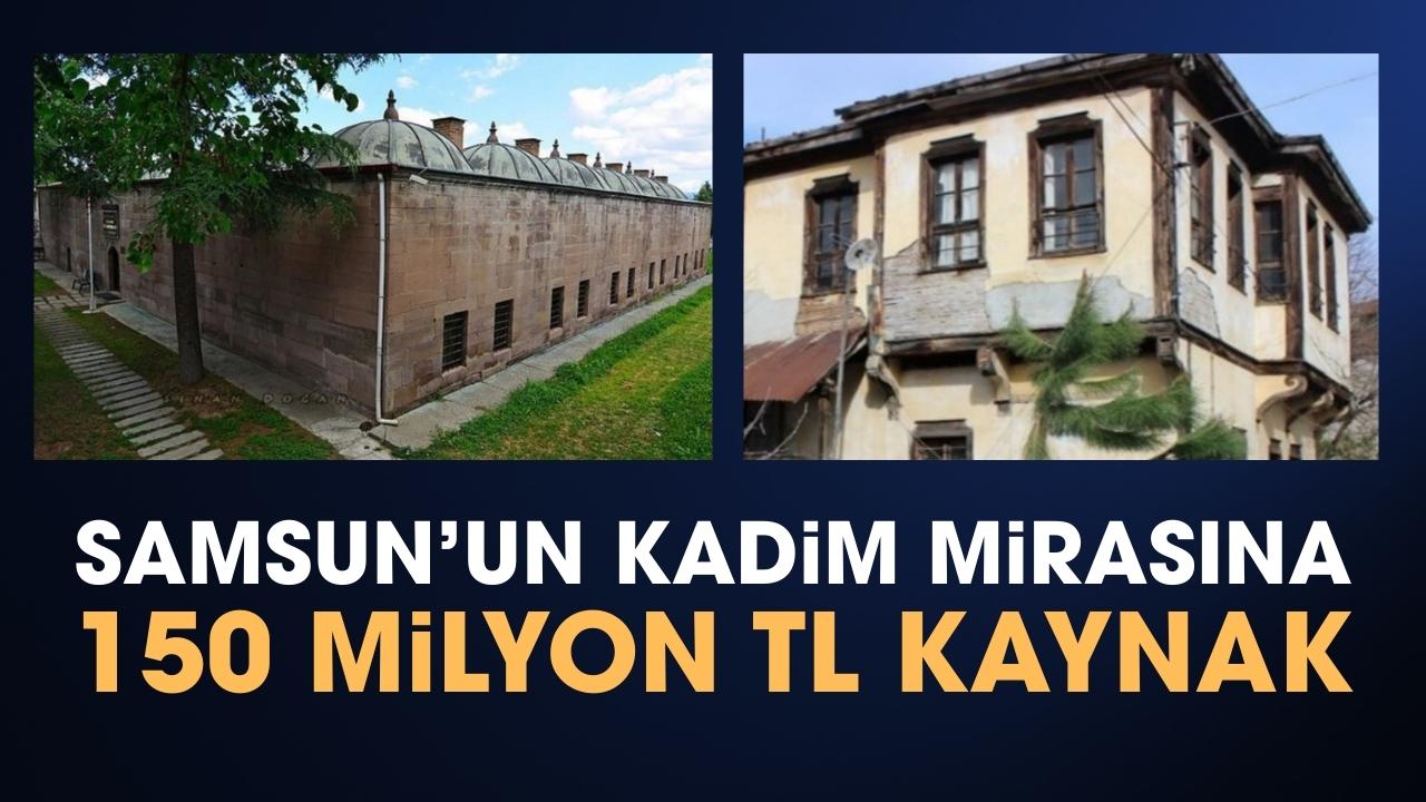 Samsun’un kadim mirası geleceğe taşınıyor! 3 yılda 150 milyon liralık kaynak aktarıldı