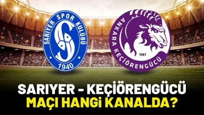 Sarıyer Keçiörengücü hangi kanalda izlenir?