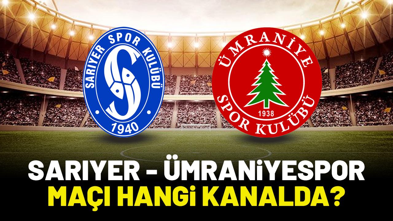 Sarıyer Ümraniyespor hangi kanalda?