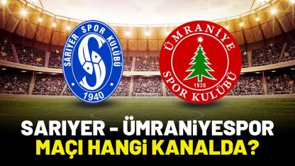 Sarıyer Ümraniyespor hangi kanalda?