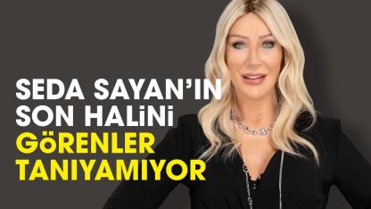 Seda Sayan'ın son halini görenler tanıyamıyor