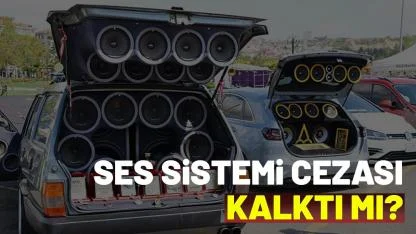 Ses sistemi cezası kalktı mı?