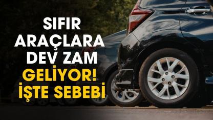 Sıfır araçlara dev zam geliyor: işte sebebi