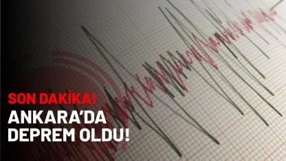 Son dakika Ankara’da deprem oldu!