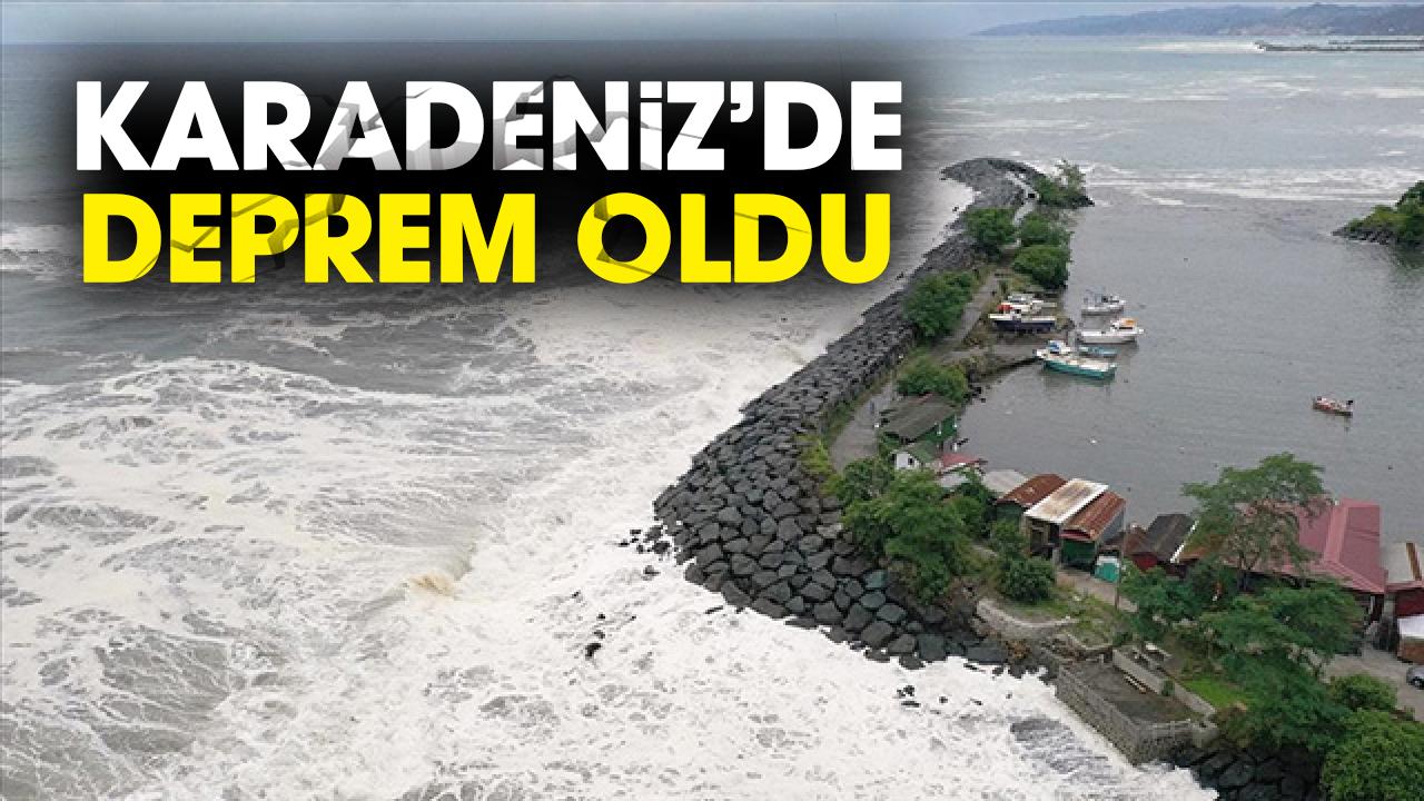 Son dakika Karadeniz'de deprem oldu