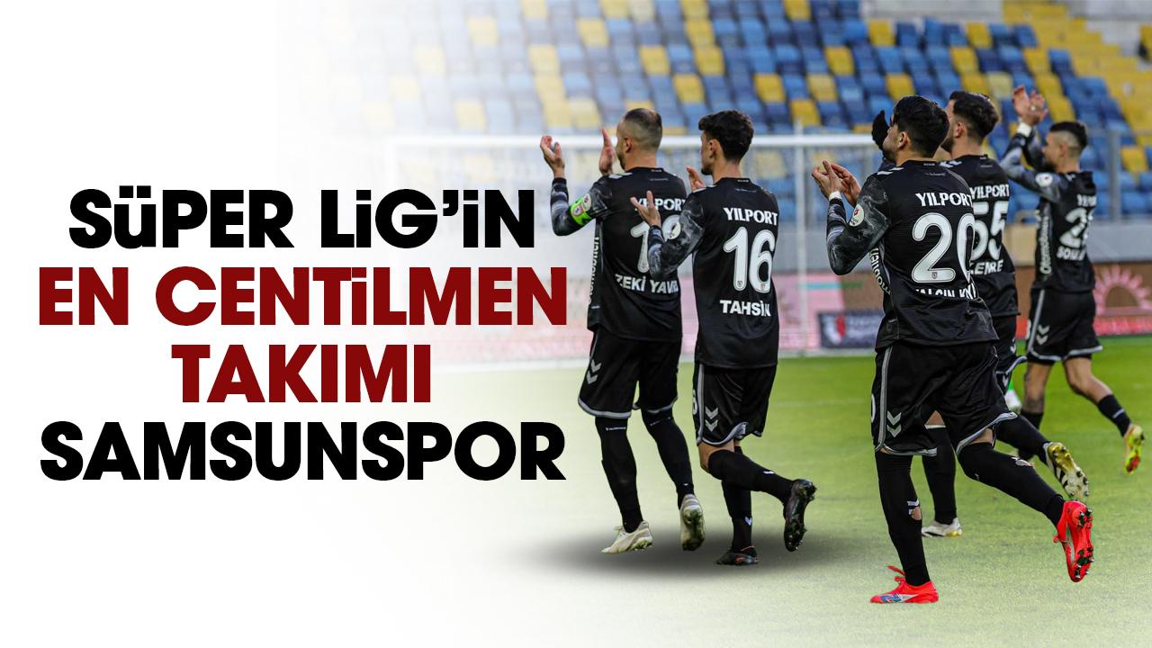Süper Lig'in en centilmen takımı Samsunspor
