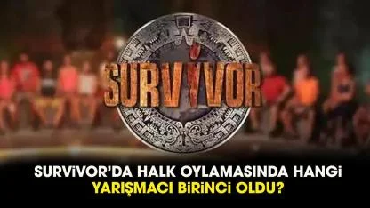 Survivor'da halktan en çok oy alan erkek yarışmacı kim oldu?