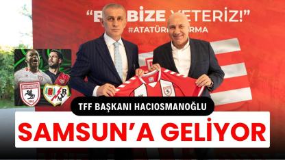 TFF Başkanı Hacıosmanoğlu Samsunspor - Rayo Vallecano maçına geliyor!