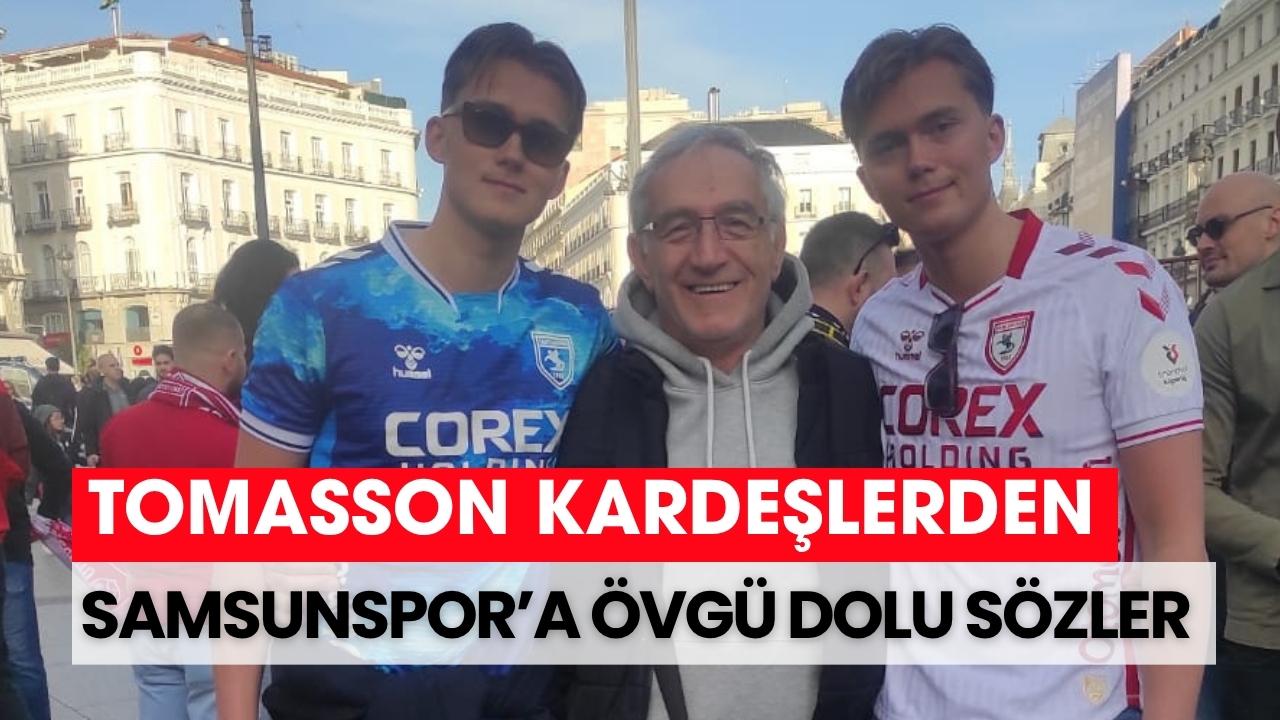 Tomasson kardeşlerden Samsunspor’a övgü dolu sözler