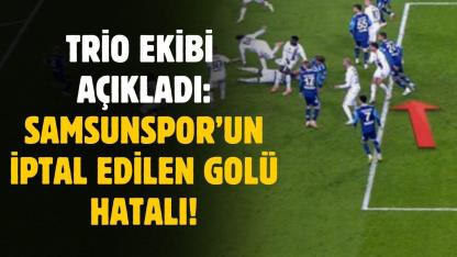 TRİO ekibi Samsunspor'un iptal edilen golü değerlendirdi