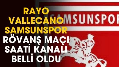 TRT açıkladı: Rayo Vallecano Samsunspor rövanş maçı saati kanalı belli oldu