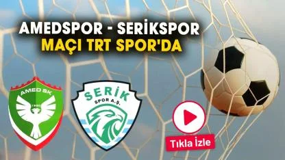 TRT Spor: Amedspor - Serikspor maçı TRT Spor'da
