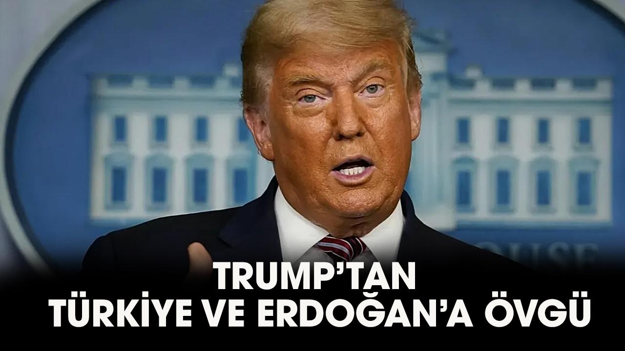 Trump'tan Erdoğan ve Türkiye'ye övgü!