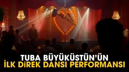 Tuba Büyüküstün'ün ilk direk dansı performansı