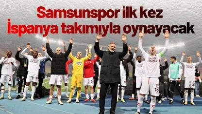 Türk takımlarının İspanya ekiplerine karşı 101. sınavı: Samsunspor - Rayo Vallecano
