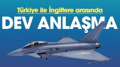 Türkiye ile İngiltere arasında dev 'Eurofighter' anlaşması