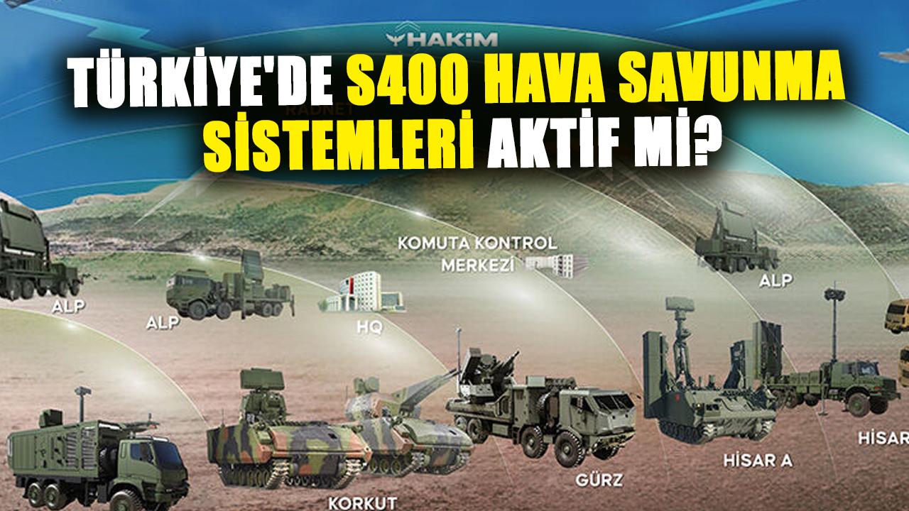 Türkiye'de S400 hava savunma sistemleri aktif mi?
