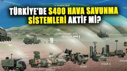 Türkiye'de S400 hava savunma sistemleri aktif mi?