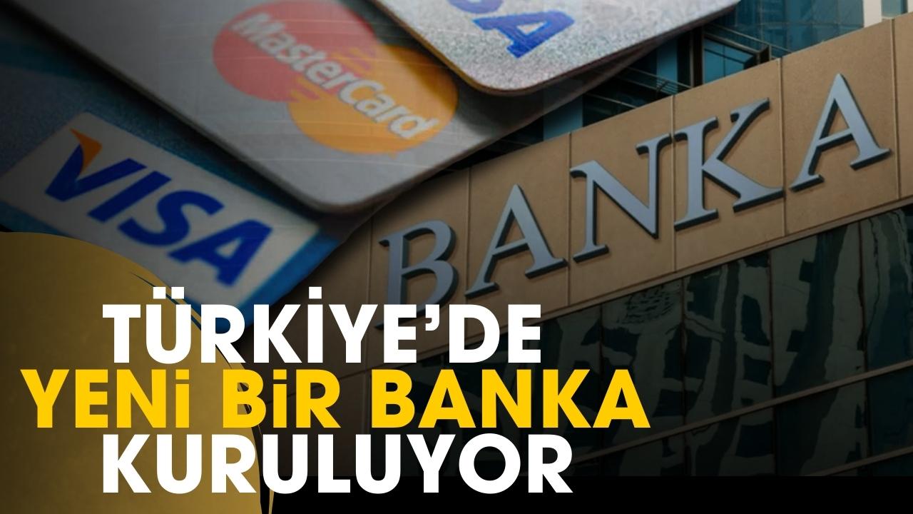Türkiye'de yeni bir banka kuruluyor