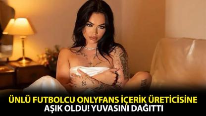 Ünlü futbolcu OnlyFans içerik üreticisine aşık olup evliliğini bitirdi