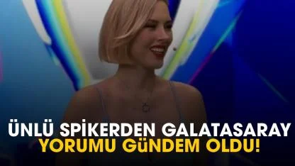 Ünlü spikerden Galatasaray yorumu gündem oldu