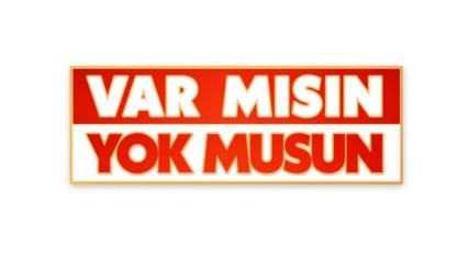 Var mısın yok musun geri mi dönüyor?