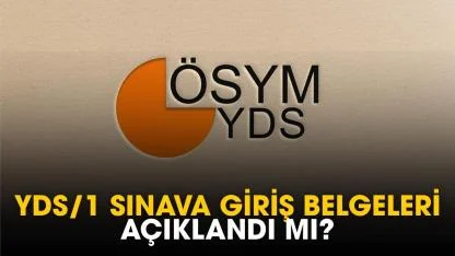 YDS/1 sınava giriş belgeleri açıklandı mı?