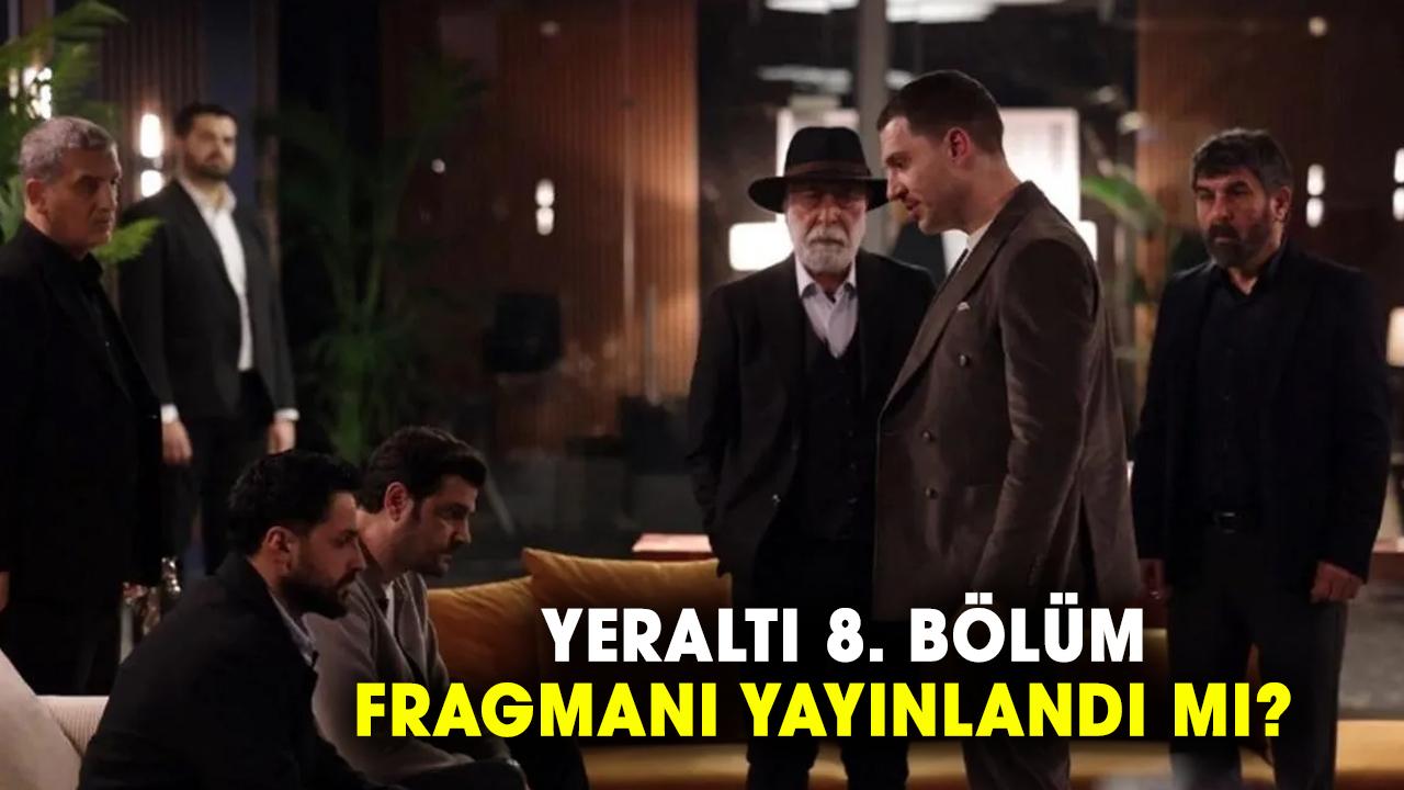 Yeraltı 8. bölüm fragmanı yayınlandı mı? Yeraltı 8. bölüm