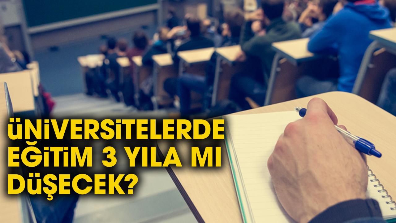 Yükseköğretim Kurulu Başkanı açıkladı! Üniversiteler 3 yıla mı düşecek?