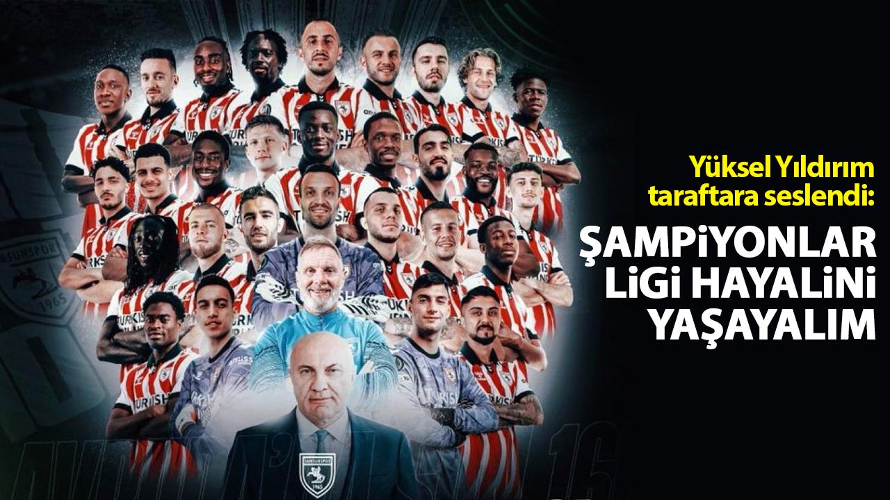 Yüksel Yıldırım taraftara seslendi: Şampiyonlar Ligi hayalini yaşayalım