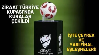 Ziraat Türkiye Kupası'nda kuralar çekildi!