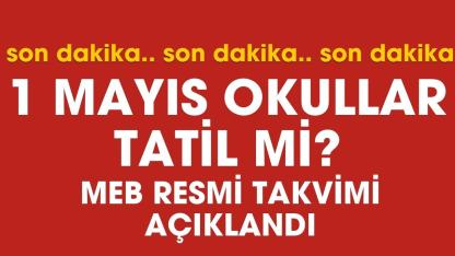1 Mayıs 2026 okullar tatil mi? MEB resmi takvimi belli oldu