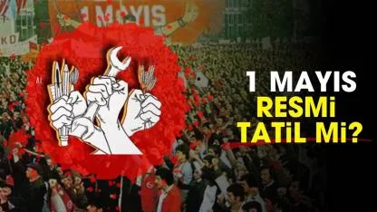 1 Mayıs resmi tatil mi?