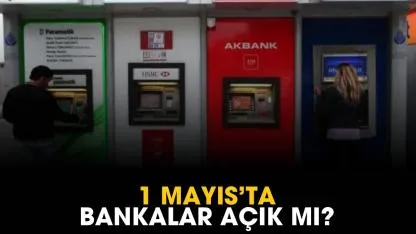1 Mayıs'ta bankalar açık mı?