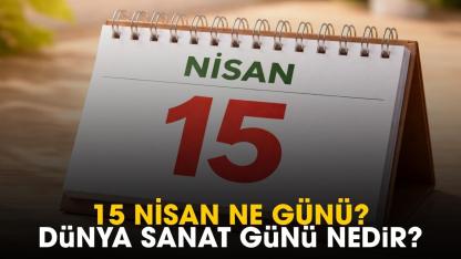 15 Nisan ne günü? Dünya Sanat günü nedir?