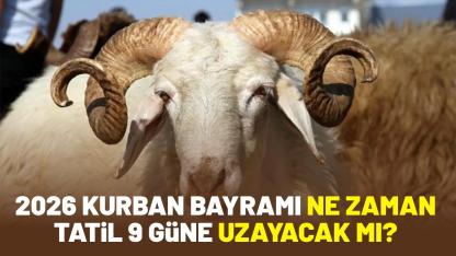 2026 Kurban Bayramı ne zaman, tatil 9 güne uzayacak mı?