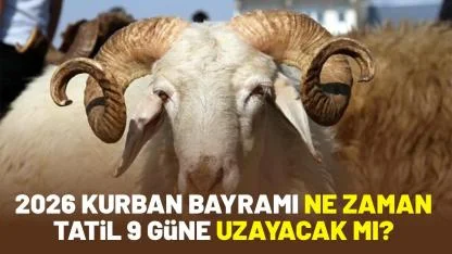 2026 Kurban Bayramı ne zaman, tatil 9 güne uzayacak mı?