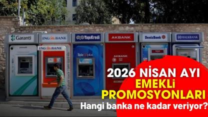 2026 Nisan ayı emekli promosyon fırsatları! Hangi banka ne kadar promosyon veriyor?
