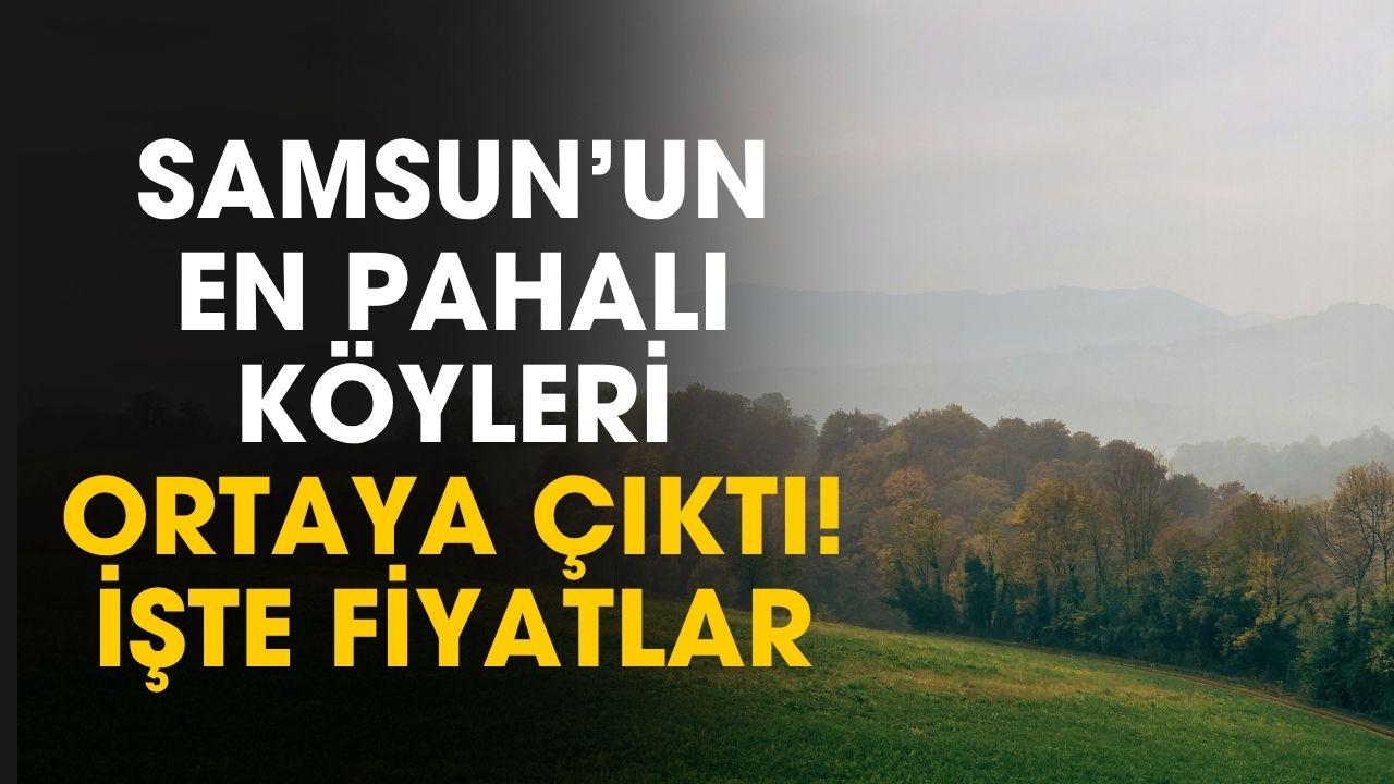 2026 Samsun’un En Değerli Köyleri ve Fiyatları Açıklandı