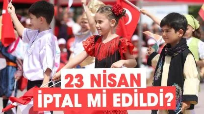 23 Nisan iptal mi edildi? Okullarda son durum
