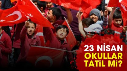 23 Nisan okullar tatil mi?